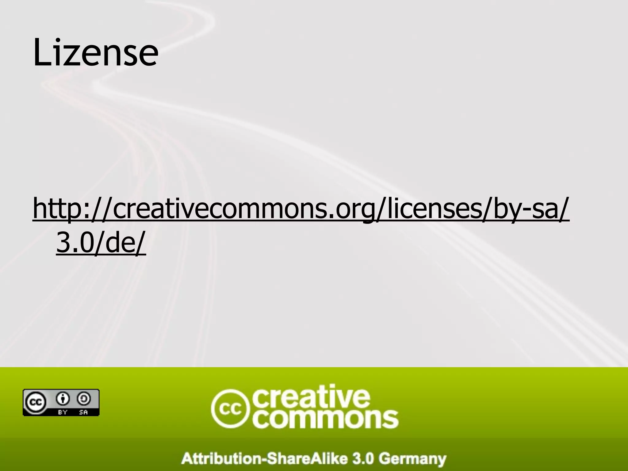 Lizense


http://creativecommons.org/licenses/by-sa/
  3.0/de/




                                         93
 