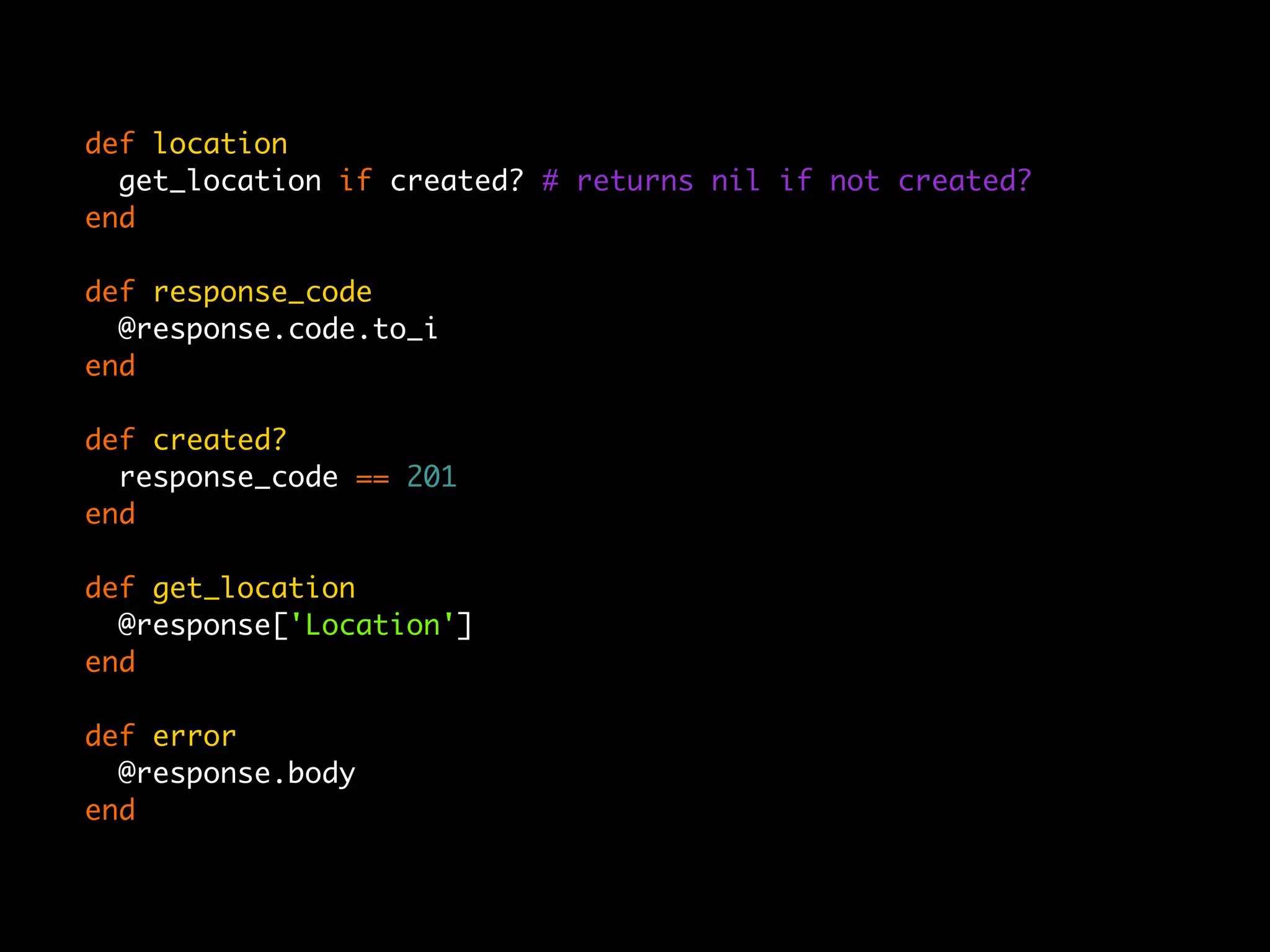 def location
  get_location if created? # returns nil if not created?
end

def response_code
  @response.code.to_i
end

def created?
  response_code == 201
end

def get_location
  @response['Location']
end

def error
  @response.body
end
 