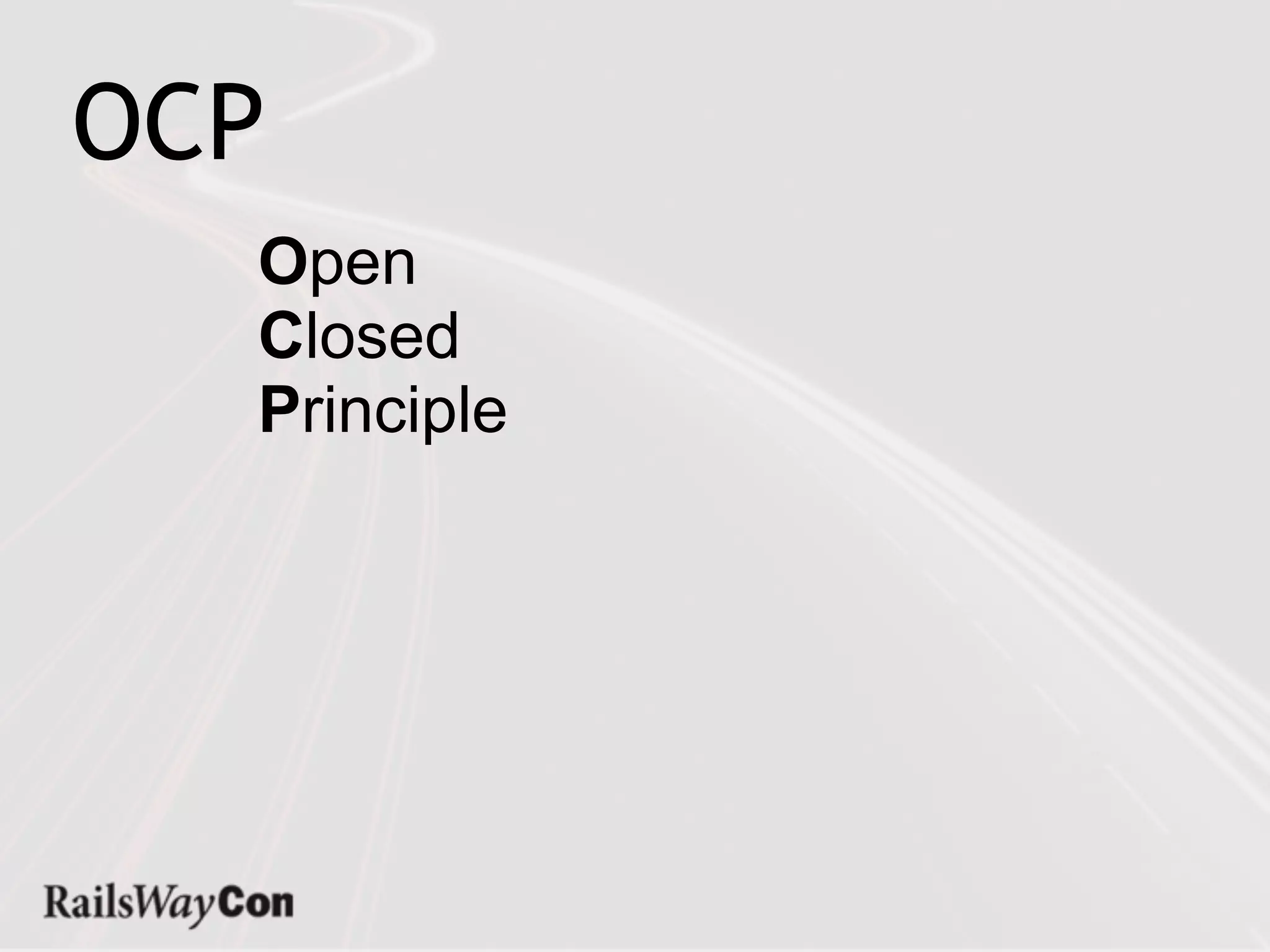 OCP
  Open
  Closed
  Principle
 
