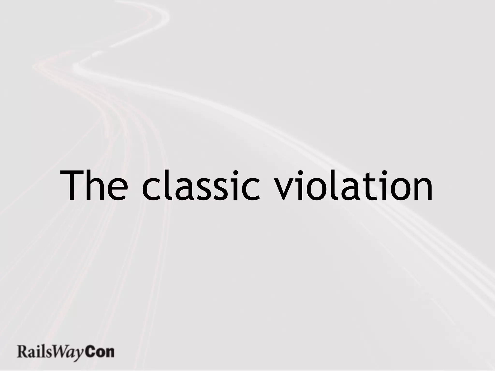 The classic violation
 