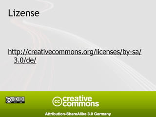 Lizense


http://creativecommons.org/licenses/by-sa/
  3.0/de/




                                         93
 