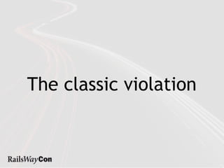The classic violation
 