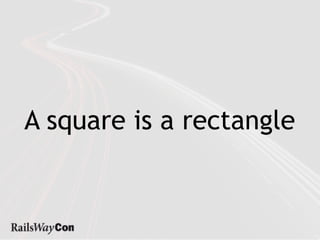 A square is a rectangle
 