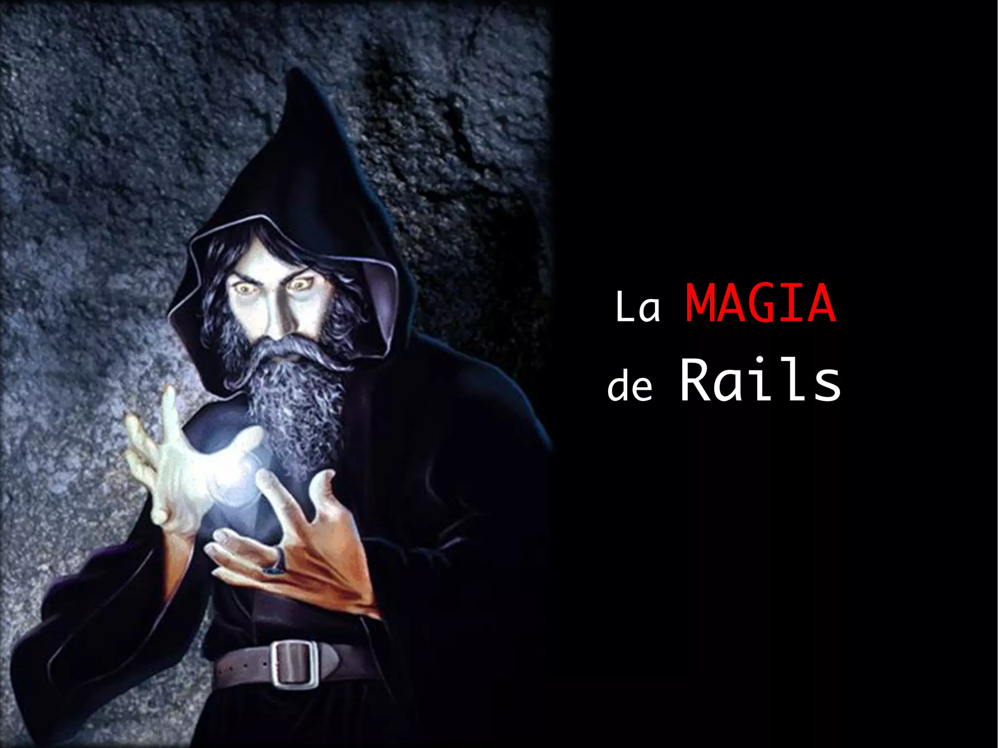 La   MAGIA
de   Rails
 
