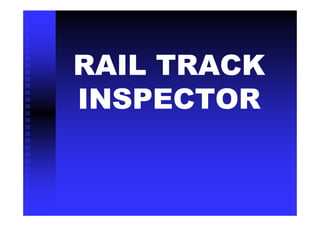 RAIL TRACK
INSPECTOR
 