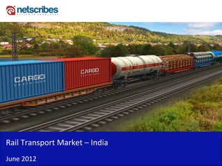 Insert Cover Image using Slide Master View
                             Do not distort




Rail Transport Market – India
June 2012
 