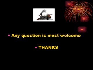 Any question is most welcome THANKS 
