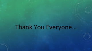 Thank You Everyone…
 