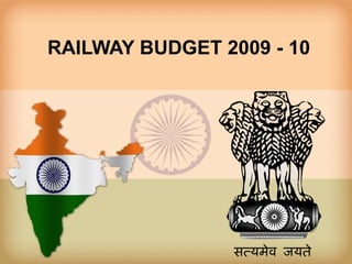 RAILWAY BUDGET 2009 - 10
 
