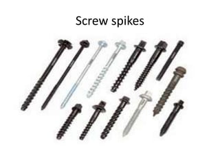 Screw spikes
 