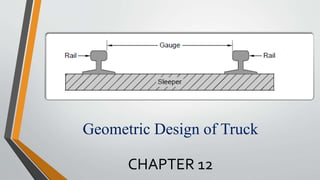Geometric Design of Truck
CHAPTER 12
 
