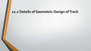 12.2 Details of Geometric Design ofTrack
 