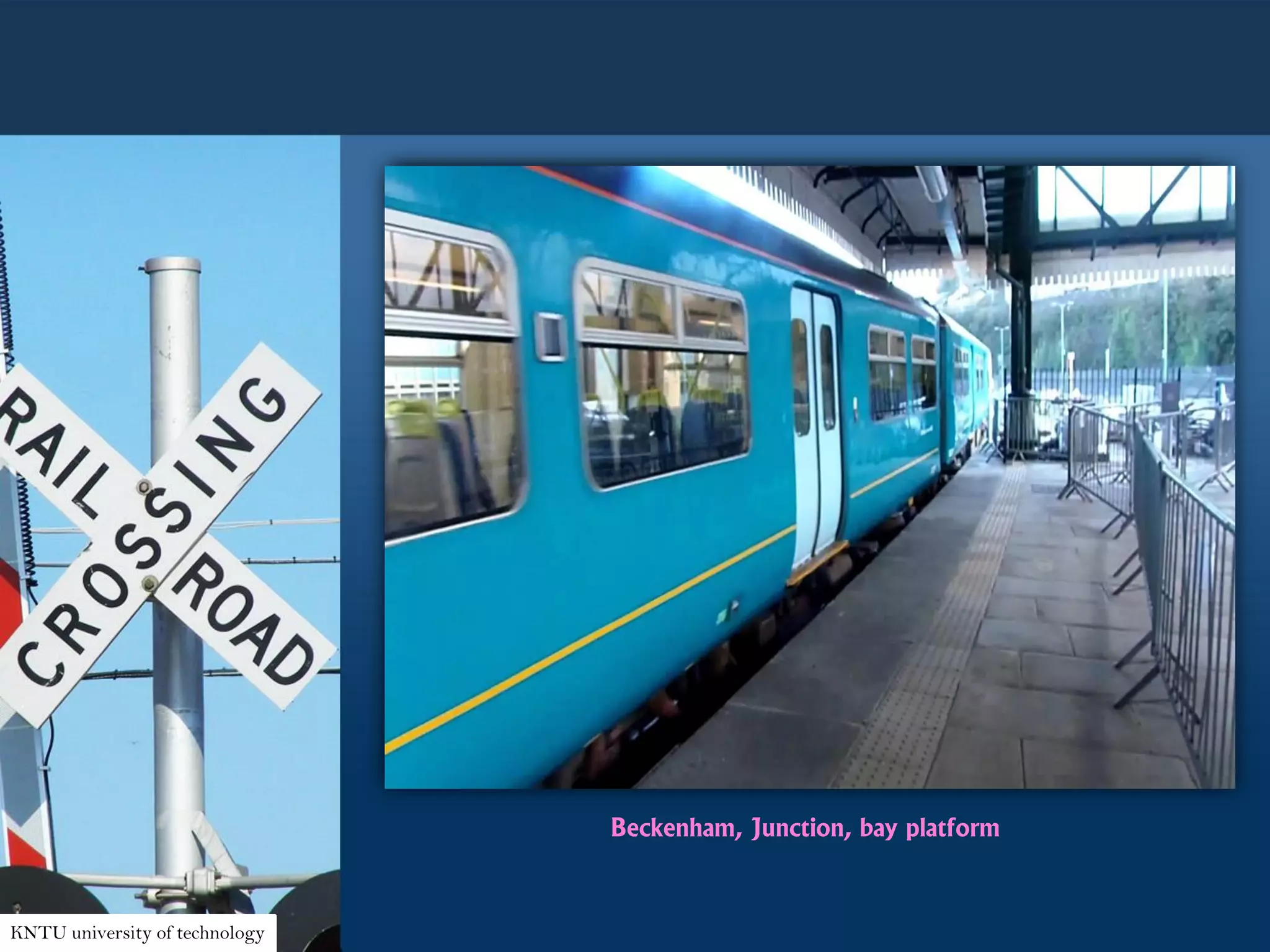 KNTU university of technology
Beckenham, Junction, bay platform
 