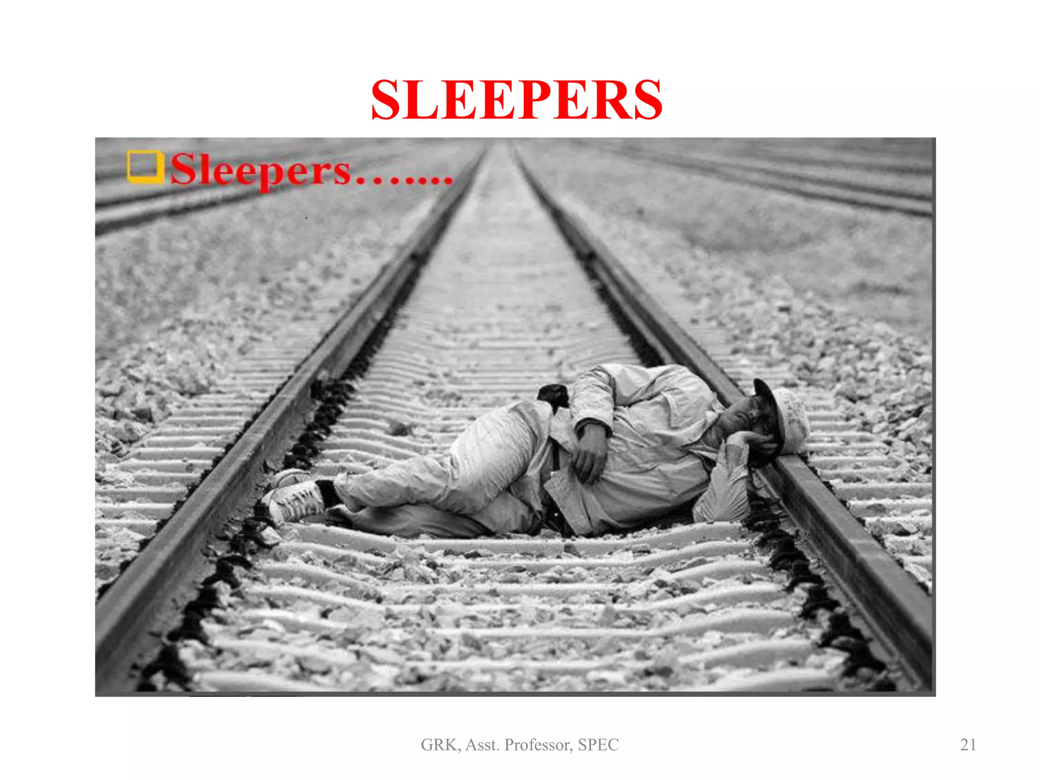 SLEEPERS
21GRK, Asst. Professor, SPEC
 