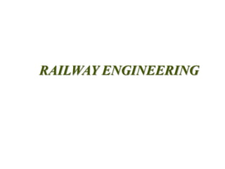 RAILWAY ENGINEERING
 