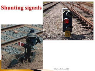 Shunting signals
GRK, Asst. Professor, SPEC
 
