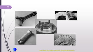 55
Introduction Non Destructive Examination
 