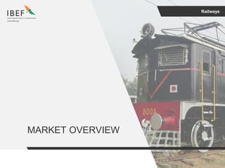 Railways
MARKET OVERVIEW
 