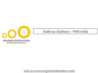 Railway Stations – PAN India
visit us www.organizedoutdoor.com
 