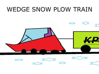 WEDGE SNOW PLOW TRAIN
 