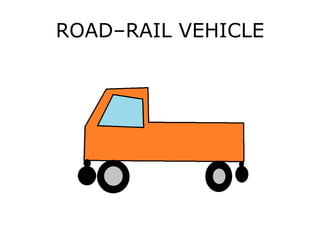 ROAD–RAIL VEHICLE
 