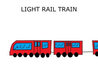 LIGHT RAIL TRAIN
 