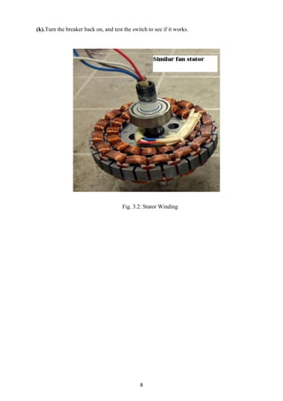 8
(k).Turn the breaker back on, and test the switch to see if it works.
Fig. 3.2: Stator Winding
 