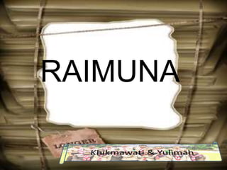 RAIMUNA
 