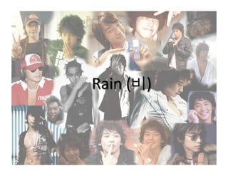 Rain	
  ( )	
  
 