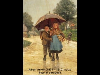 Albert Anker (1831 - 1910) suizo 
Bajo el paraguas 
 