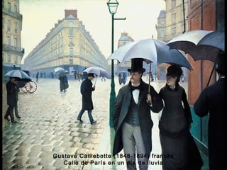 Gustave Caillebotte (1848-1894) francés 
Calle de París en un día de lluvia 
 