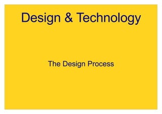 Design & Technology


    The Design Process