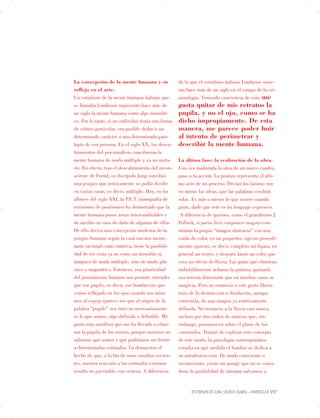 La concepción de la mente humana y su
reflejo en el arte.
Un estudioso de la mente humana italiano que
se llamaba Lombroso representó hace más de
un siglo la mente humana como algo monolíti­
co. Por lo tanto, si un individuo tenía una forma
de cráneo particular, era posible deducir un
determinado carácter o una determinada pato­
logía de esa persona. En el siglo XX, los descu­
brimientos del psicoanálisis concibieron la
mente humana de modo múltiple y ya no unita­
rio. En efecto, tras el descubrimiento del incon­
sciente de Freud, su discípulo Jung concibió
una psiquis que teóricamente se podía dividir
en varias caras, es decir, múltiple. Hoy, en los
albores del siglo XXI, la P.E.T. (tomografía de
emisiones de positrones) ha demostrado que la
mente humana posee áreas intercambiables y
de auxilio en caso de daño de algunas de ellas.
De ello deriva una concepción moderna de la
psiquis humana según la cual nuestra mente,
tanto racional como emotiva, tiene la posibili­
dad de ser vista ya no como un monolito ni
tampoco de modo múltiple, sino de modo plá­
stico y magmático. Entonces, esa plasticidad
del pensamiento humano nos permite entender
que ese pupilo, es decir, ese hombrecito que
vemos reflejado en los ojos cuando nos mira­
mos al espejo (parece ser que el origen de la
palabra “pupilo” sea éste) no necesariamente
es lo que somos, algo definido o definible. Me
gusta esta metáfora que me ha llevado a elimi­
nar la pupila de los rostros, porque nosotros no
sabemos qué somos y qué podríamos ser frente
a determinados estímulos. Lo demuestra el
hecho de que, a la luz de unos estudios recien­
tes, nuestra reacción a los estímulos externos
resulta no previsible con certeza. A diferencia
de lo que el estudioso italiano Lombroso soste­
nía hace más de un siglo en el campo de la cri­
minología. Teniendo conciencia de esto, me
gusta quitar de mis retratos la
pupila, y no el ojo, como se ha
dicho impropiamente. De esta
manera, me parece poder huir
al intento de perimetrar y
describir la mente humana.
La última fase: la realización de la obra.
Una vez madurada la idea de un nuevo cuadro,
paso a la acción. La pintura representa el últi­
mo acto de un proceso. Decían los latinos: ten
en mente las ideas, que las palabras vendrán
solas. Es más o menos lo que ocurre cuando
pinto, dado que éste es mi lenguaje expresivo.
A diferencia de quienes, como el grandísimo J.
Pollock, si parva licet componere magnis con­
struían la propia “imagen abstracta” con una
caída de color, en mi pequeñez sigo un procedi­
miento opuesto, es decir, completo mi figura, en
general un rostro, y después lanzo un color que
crea un efecto de lluvia. Las gotas que chorrean
indudablemente achatan la pintura, quitando
esa tercera dimensión que en muchos casos se
auspicia. Pero no renuncio a este gesto libera­
torio de la destrucción o disolución, aunque
contenida, de una imagen ya estéticamente
definida. No renuncio a la lluvia casi nunca,
incluso por otro orden de motivos que, sin
embargo, permanecen sobre el plano de los
contenidos. Trataré de explicar este concepto
de este modo: la psicología contemporánea
estudia en qué medida el hombre se dedica a
su autodestrucción. De modo consciente o
inconsciente, existe un pasaje que no se consi­
dera: la posibilidad de intentar salvarnos a
INTERVISTA DAL VIDEO RAIN - ARRIGO | 157
 