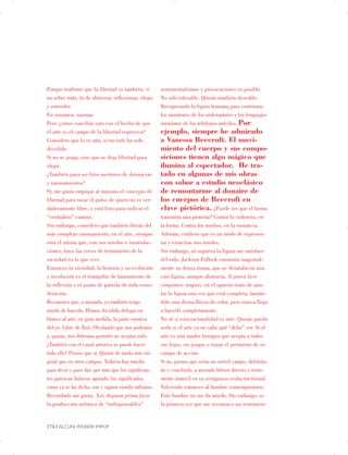 Porque reafirmo que la libertad es también, si
no sobre todo, la de observar, reflexionar, elegir
y entender.
En resumen, razonar.
Pero ¿cómo conciliar esto con el hecho de que
el arte es el campo de la libertad expresiva?
Considero que lo es aún, si no todo ha sido
decidido.
Si no se juzga, sino que se deja libertad para
elegir.
¿También para ser fríos asertores de denuncias
y razonamientos?
Sí, me gusta empujar al máximo el concepto de
libertad para tocar el pulso de quien no es ver­
daderamente libre, y está listo para indicar el
“verdadero” camino.
Sin embargo, considero que también detrás del
más complejo razonamiento, en el arte, siempre
está el artista que, con sus miedos e insatisfac­
ciones, hace las veces de termómetro de la
sociedad en la que vive.
Entonces la sociedad, la historia y su evolución
o involución es el trampolín de lanzamiento de
la reflexión y el punto de partida de toda consi­
deración.
Reconozco que, a menudo, yo también tengo
miedo de hacerlo. Hemos decidido delegar en
blanco al arte, en gran medida, la parte emotiva
del yo. Libre de fluir. Olvidando que nos podemos
y, quizás, nos debemos permitir no aceptar todo.
¿También con el canal artístico se puede hacer
todo ello? Pienso que sí. Quizás de modo más ori­
ginal que en otros campos. Todavía hay mucho
para decir y para dar: por más que los significan­
tes parezcan haberse agotado, los significados,
como ya se ha dicho, son y siguen siendo infinitos.
Recordarlo me gusta. Así, depurar prima facie
la producción artística de “indispensables”
sentimentalismos y provocaciones es posible.
No sólo tolerable. Quizás también deseable.
Recuperando la figura humana para contrastar
los monitores de los ordenadores y los lenguajes
anónimos de los teléfonos móviles. Por
ejemplo, siempre he admirado
a Vanessa Beecroft. El movi­
miento del cuerpo y sus compo­
siciones tienen algo mágico que
ilumina al espectador. He tra­
tado en algunas de mis obras
con sabor a estudio neoclásico
de remontarme al donaire de
los cuerpos de Beecroft en
clave pictórica. ¿Puede ser que el lienzo
transmita una protesta? Contra la violencia, en
la forma. Contra los medios, en la sustancia.
Además, confieso que es un modo de represen­
tar y exorcizar mis miedos.
Sin embargo, ni siquiera la figura me satisface
del todo. Jackson Pollock construía magistral­
mente su densa trama, que se desataba en una
casi figura, aunque abstracta. Si parva licet
componere magnis, en el opuesto trato de anu­
lar la figura una vez que está completa, lanzán­
dole una densa lluvia de color, pero nunca llego
a hacerlo completamente.
No sé si esta racionalidad es arte. Quizás pueda
serlo si el arte ya no sabe qué “debe” ser. Si el
arte es una madre benigna que acepta a todos
sus hijos, sin juzgar o trazar el perímetro de su
campo de acción.
Si no, pienso que sería un estéril campo, delimita­
do y concluido, a menudo hétero directo y triste­
mente inmóvil en su vertiginosa evolución formal.
Volviendo entonces al hombre contemporáneo.
Este hombre no me da miedo. Sin embargo, es
la primera vez que me reconozco un sentimien­
174 | ALCUNI PENSIERI IMPOP

 