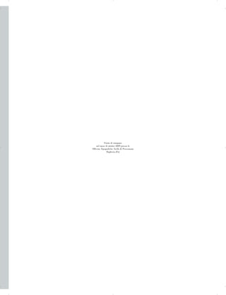 Finito di stampare

nel mese di ottobre 2009 presso le

Officine Tipografiche Aiello & Provenzano

Bagheria (Pa)

 