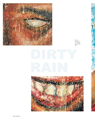 Pag. 35
Dirty Rain 2
oil on canvas
cm. 150x180
2008
DIRTY
 

RAIN


34 | ARRIGO


 