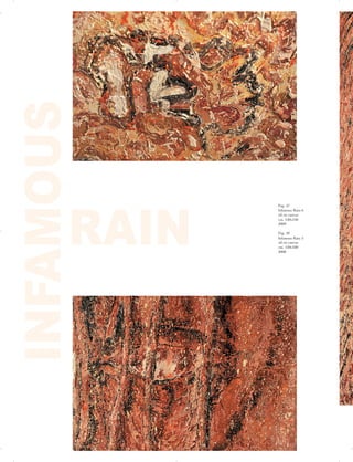 INFAMOUS

Pag. 47
Infamous Rain 6
oil on canvas
cm. 130x130
2009
Pag. 49
Infamous Rain 5
oil on canvasRAIN cm. 150x180
2008
 