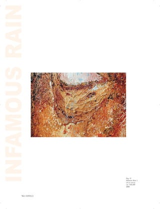 INFAMOUSRAIN
Pag. 57
Infamous Rain 1
oil on canvas
cm. 150x180
2008
56 | ARRIGO

 