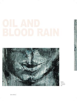OIL AND
BLOOD RAIN
Pag. 69

Oil Rain 4

oil on canvas

cm. 180x150

2007

68 | ARRIGO

 
