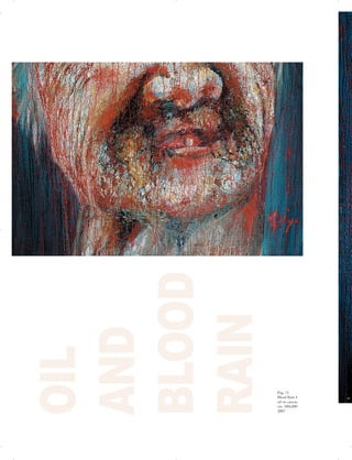 Pag. 71

Blood Rain 1

oil on canvas

cm. 180x200

2007

OIL
AND
BLOOD
RAIN
 