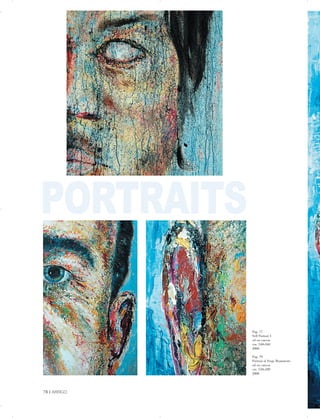 PORTRAITS

Pag. 77
Self Portrait 1
oil on canvas
cm. 140x160
2006
Pag. 79
Portrait of Serge Brammertz
oil on canvas
cm. 150x180
2008
78 | ARRIGO

 