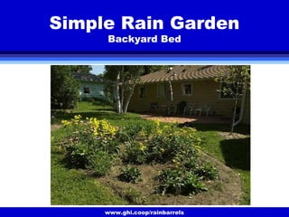 www.ghi.coop/rainbarrels
Simple Rain Garden
Backyard Bed
 