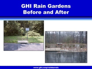 www.ghi.coop/rainbarrels
GHI Rain Gardens
Before and After
 