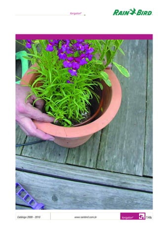 Catálogo 2009 - 2010 www.rainbird.com..br 146
Xerigation®
Xerigation®
 