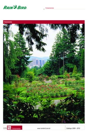 Treinamentos
www.rainbird.com..br Catálogo 2009 - 2010171 Treinamentos
Treinamentos
 