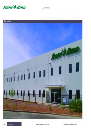 Garantias
www.rainbird.com..br Catálogo 2008-2009181 Garantias
GGaarraannttiiaass
 