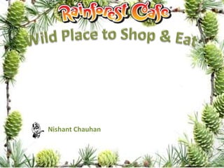 Wild Place to Shop & Eat  Nishant Chauhan         