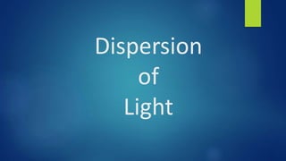 Dispersion
of
Light
 