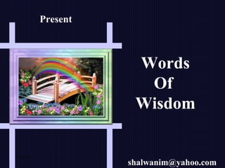 07/26/10 Present Words Of  Wisdom [email_address] 