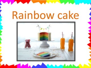 Rainbow cake

 